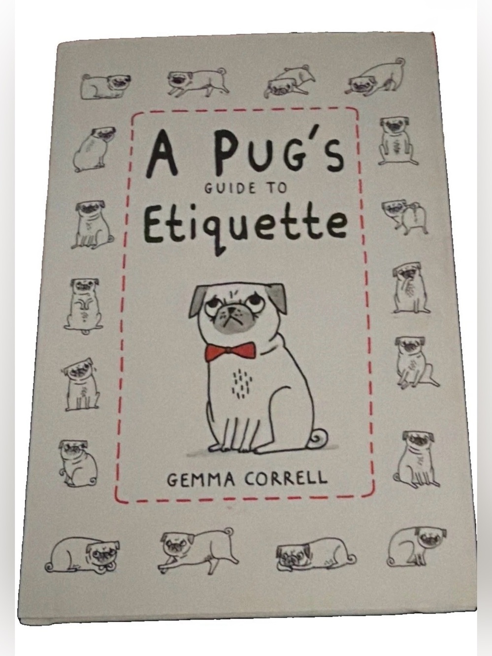 A Pug’s Guide to Etiquette Gemma Correll 2013 Hardcover Dog N Bone Pug Lover